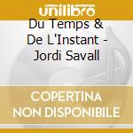 Du Temps & De L'Instant - Jordi Savall cd
