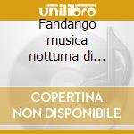 Fandango musica notturna di madrid cd musicale di Luigi Boccherini