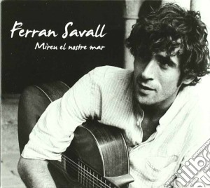 Savall Ferran- Mireu El Nostre Mar cd musicale di Ferran Savall