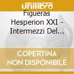 Figueras Hesperion XXI - Intermezzi Del Secolo D'Oro (Sacd) cd musicale