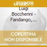 Luigi Boccherini - Fandango, Sinfonie & La Musica Notturna Di Madrid cd musicale di Luigi Boccherini