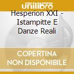 Hesperion XXI - Istampitte E Danze Reali cd