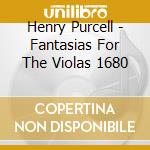 Henry Purcell - Fantasias For The Violas 1680 cd