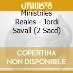 Ministriles Reales - Jordi Savall (2 Sacd) cd