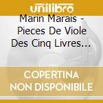 Marin Marais - Pieces De Viole Des Cinq Livres 1686, 1701, 1711, 1717, 1725 (5 Sacd) cd musicale di Marais