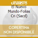 El Nuevo Mundo-Folias Cri (Sacd) cd musicale di Artisti Vari