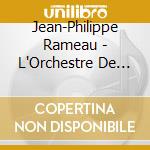 Jean-Philippe Rameau - L'Orchestre De Louis XV (2 Sacd) cd musicale di Rameau
