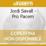 Jordi Savall - Pro Pacem cd