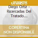 Diego Ortiz - Ricercadas Del Tratado Deglosas 1553 - Jordi Savall (Sacd) cd musicale di Diego Ortiz