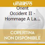 Orient Occident II - Hommage A La Syrie (Sacd) cd musicale di Orient Occident II