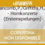 Francomb,P./Griffiths,H./+ - Hornkonzerte (Ersteinspielungen) cd