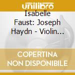 Isabelle Faust: Joseph Haydn - Violin Concertos cd