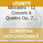 Albicastro - 12 Concerti A Quattro Op. 7 (2 Cd) cd