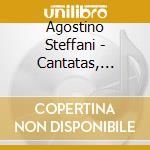 Agostino Steffani - Cantatas, Duets & Sonatas cd