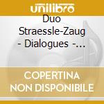 Duo Straessle-Zaug - Dialogues - Werke Fuer Floete Und Klav cd
