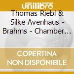 Thomas Riebl & Silke Avenhaus - Brahms - Chamber Music - Trios And Sonatas cd