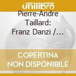 Pierre-Andre Taillard: Franz Danzi / Felix Mendelssohn - The Romantic Clarinet In Germany cd