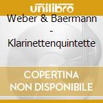 Weber & Baermann - Klarinettenquintette cd