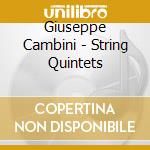Giuseppe Cambini - String Quintets cd musicale di Giuseppe Cambini