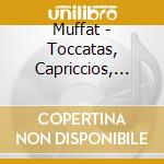 Muffat - Toccatas, Capriccios, Canzonas, Ricercars cd