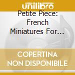 Petite Piece: French Miniatures For Clarinet cd musicale