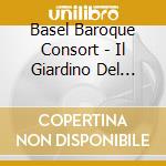 Basel Baroque Consort - Il Giardino Del Mondo cd