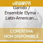 Garrido / Ensemble Elyma - Latin-American Music In Time Of Conquistadores cd