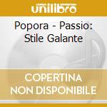 Popora - Passio: Stile Galante cd musicale di Popora