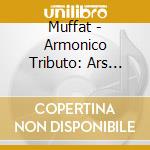 Muffat - Armonico Tributo: Ars Antiqua Austria, Letzbor (2 Cd) cd musicale di Muffat