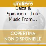 Dalza & Spinacino - Lute Music From Petrucci's Collections cd musicale