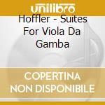 Hoffler - Suites For Viola Da Gamba cd