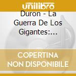 Duron - La Guerra De Los Gigantes: Concalves cd