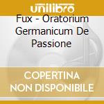 Fux - Oratorium Germanicum De Passione