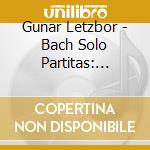 Gunar Letzbor - Bach Solo Partitas: Letzbor cd