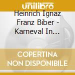 Heinrich Ignaz Franz Biber - Karneval In Kremsler cd musicale di Biber