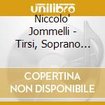 Niccolo' Jommelli - Tirsi, Soprano Cantatas cd musicale di Jommelli