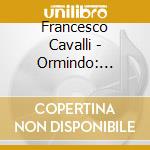 Francesco Cavalli - Ormindo: Correas (2 Cd) cd