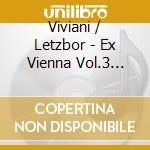 Viviani / Letzbor - Ex Vienna Vol.3 Accordato: Letzbor cd musicale