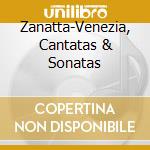Zanatta-Venezia, Cantatas & Sonatas cd musicale