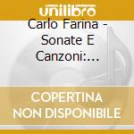 Carlo Farina - Sonate E Canzoni: Schayegh cd musicale di Carlo Farina