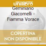 Geminiano Giacomelli - Fiamma Vorace cd