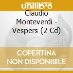 Claudio Monteverdi - Vespers (2 Cd) cd musicale di Marco Mencoboni