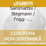 Sammartini / Stegmann / Friggi - Concertos For Recorder & Oboe