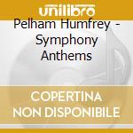 Pelham Humfrey - Symphony Anthems cd