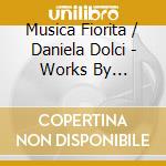 Musica Fiorita / Daniela Dolci - Works By Bononcini. Scarlatti & Lombardini cd