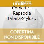 Cordarte - Rapsodia Italiana-Stylus Phantasticus In Early Bar cd