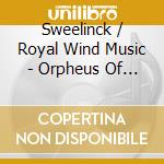 Sweelinck / Royal Wind Music - Orpheus Of Amsterdam cd