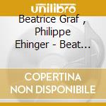 Beatrice Graf , Philippe Ehinger - Beat And Lip cd