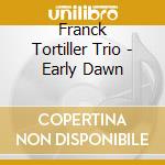 Franck Tortiller Trio - Early Dawn cd