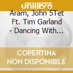 Aram, John 5Tet Ft. Tim Garland - Dancing With The Moon cd